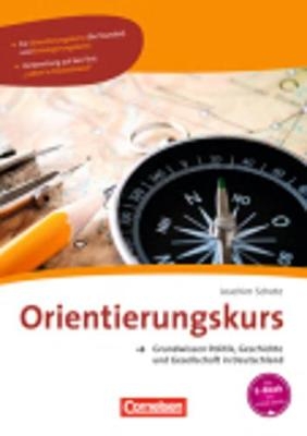 Orientierungskurs - Ausgabe 2016 / A2/B1 - Grundwissen Politik, Geschichte und Gesellschaft in Deutschland - Joachim Schote