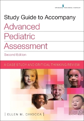 Study Guide to Accompany Advanced Pediatric Assessment - Ellen M. Chiocca