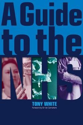 Guide to the NHS -  Tony White