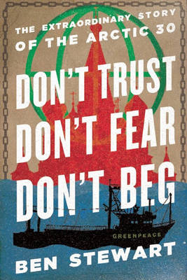 Don't Trust, Don't Fear, Don't Beg - Ben Stewart