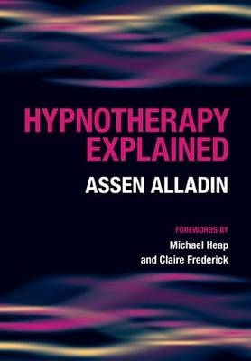 Hypnotherapy Explained -  Assen Alladin,  Glenn Robert