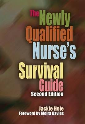 Newly Qualified Nurse's Survival Guide -  Jackie Hole