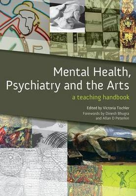 Mental Health, Psychiatry and the Arts -  Victoria Tischler