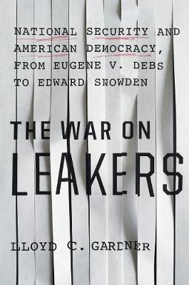 The War On Leakers - Lloyd C. Gardner