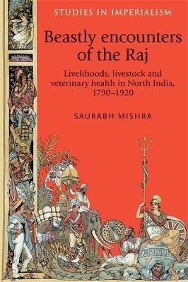 Beastly Encounters of the Raj - Saurabh Mishra