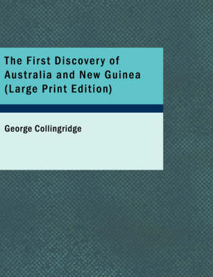 The First Discovery of Australia and New Guinea - George Collingridge