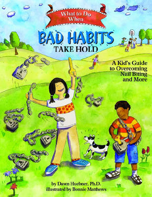 What to Do When Bad Habits Take Hold - Dawn Huebner