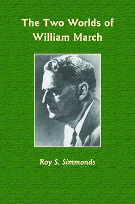 Two Worlds of William March -  Simmonds Roy S. Simmonds