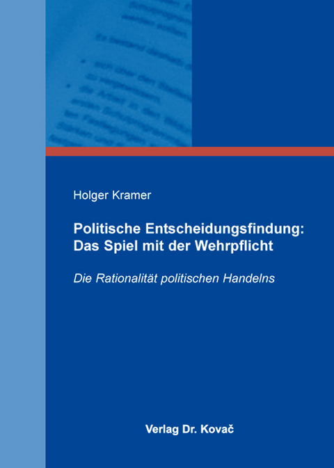 Politische Entscheidungsfindung: Das Spiel mit der Wehrpflicht - Holger Kramer