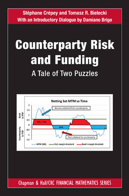 Counterparty Risk and Funding - Chicago Tomasz R. (Illinois Institute of Technology  USA) Bielecki, London Damiano (Imperial College  UK) Brigo, Evry Stephane (Universite d'Evry-Val-d'Essonne  France) Crepey