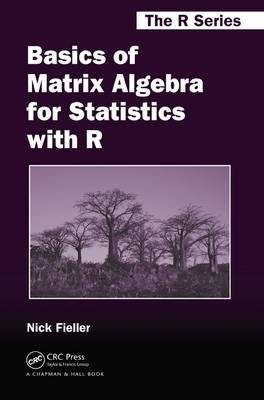 Basics of Matrix Algebra for Statistics with R - UK) Fieller Nick (University of Sheffield