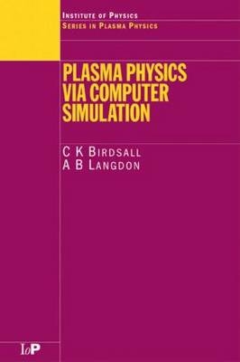 Plasma Physics via Computer Simulation - Berkeley C.K. (University of California  USA) Birdsall, California A.B (Lawrence Livermore National Laboratory  USA) Langdon