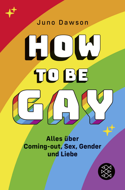 How to Be Gay. Alles über Coming-out, Sex, Gender und Liebe - Juno Dawson