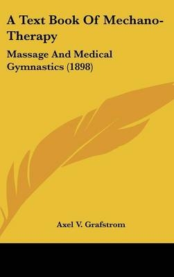 A Text Book Of Mechano-Therapy - Axel V Grafstrom