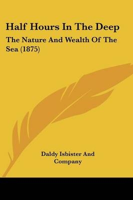 Half Hours In The Deep -  Daldy Isbister and Company