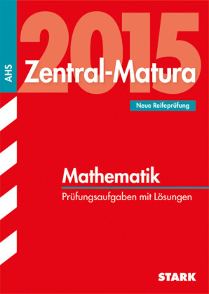 Zentral-Matura Mathematik - Österreich - Judith Bachmann, Katharina Luksch, Harald Lederer