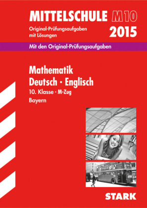 Abschlussprüfung Mittelschule M10 Bayern - Mathematik, Deutsch, Englisch - Ludwig Bürger, Jörg Knobloch, Bernd Meierhöfer, Werner Bayer, Eva Siglbauer, Gabriele Eser, Rachel Teear, Walter Modschiedler, Annette Spreitzer-Hochberger