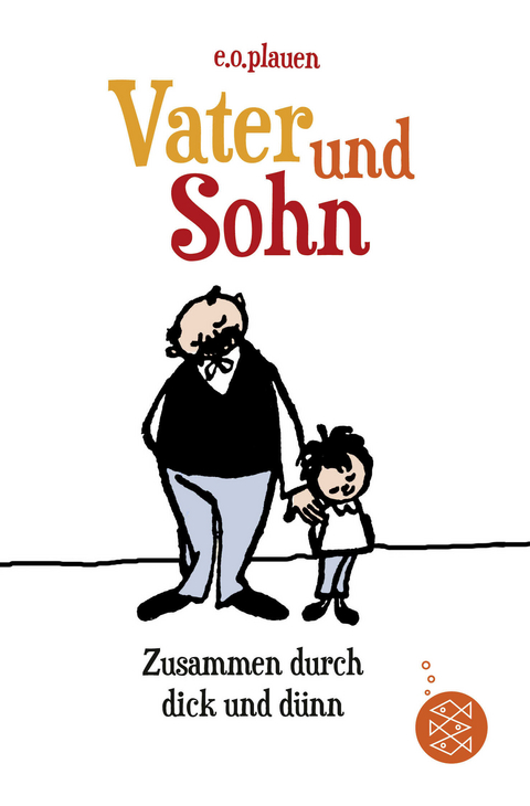 Vater und Sohn – Zusammen durch dick und dünn - e.o. plauen, Erich Ohser