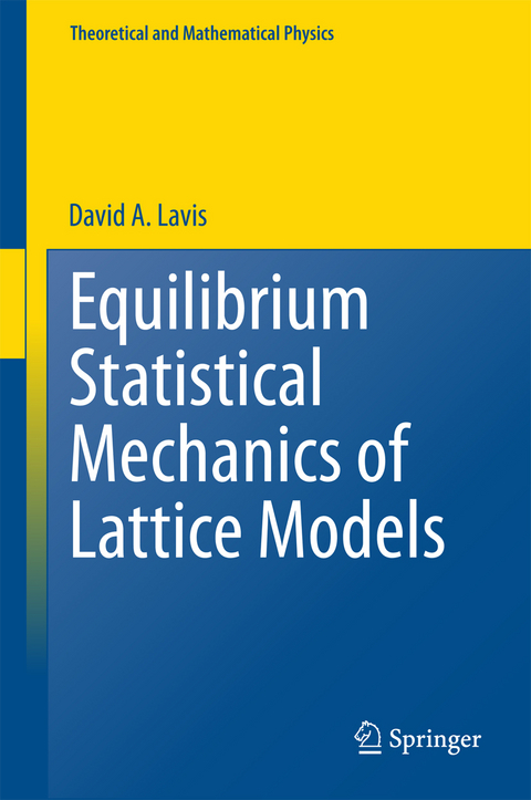 Equilibrium Statistical Mechanics of Lattice Models - David A. Lavis