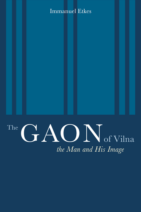 The Gaon of Vilna - Immanuel Etkes