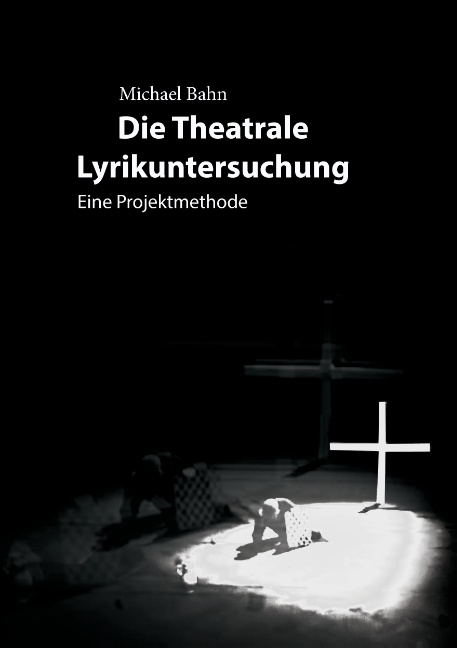 Die Theatrale Lyrikuntersuchung - Michael Bahn