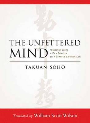 Unfettered Mind -  Takuan Soho