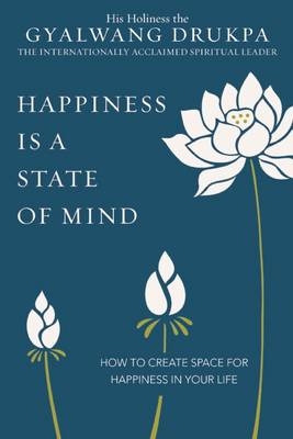 Happiness Is a State of Mind - Gyalwang Drukpa