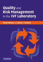 Quality and Risk Management in the IVF Laboratory -  David Mortimer,  Sharon T. Mortimer