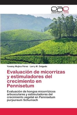 EvaluaciÃ³n de micorrizas y estimuladores del crecimiento en Pennisetum - Yonaisy Mujica PÃ©rez, Larry M. Delgado