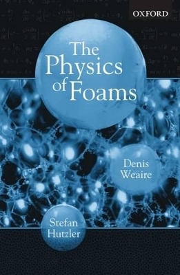 The Physics of Foams - Denis Weaire, Stefan Hutzler