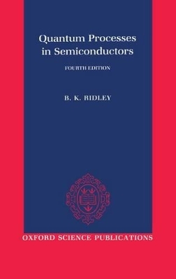 Quantum Processes in Semiconductors - Brian K. Ridley