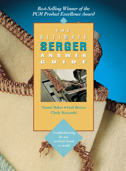 Ultimate Serger Answer Guide -  Naomi Baker,  Gail Brown