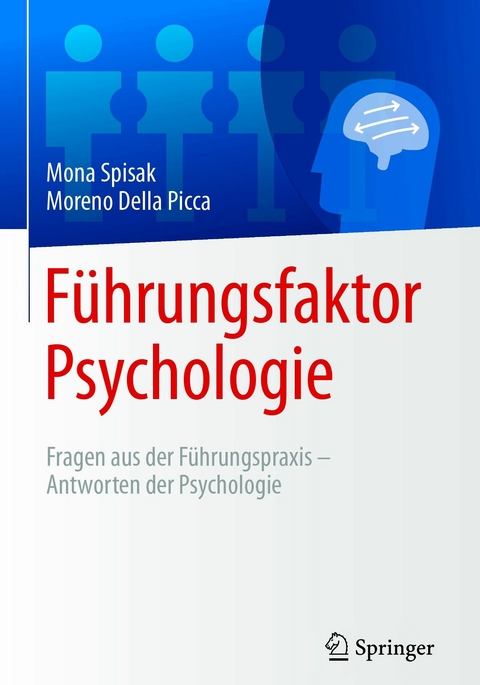 Führungsfaktor Psychologie - Mona Spisak, Moreno Della Picca