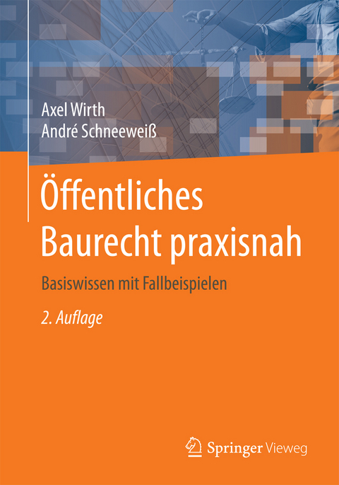 Öffentliches Baurecht praxisnah - Axel Wirth, André Schneeweiß