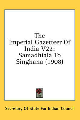 The Imperial Gazetteer Of India V22 -  Secretary of State for Indian Council