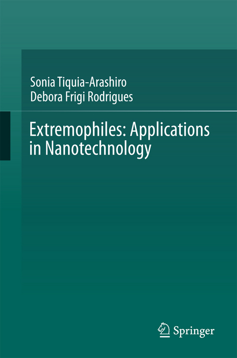 Extremophiles: Applications in Nanotechnology - Sonia Tiquia-Arashiro, Debora Frigi Rodrigues