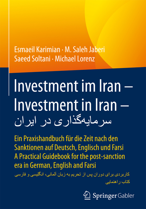 Investment im Iran – Investment in Iran – سرمایه‌گذاری در ایران - Esmaeil Karimian, M. Saleh Jaberi, Saeed Soltani, Michael Lorenz