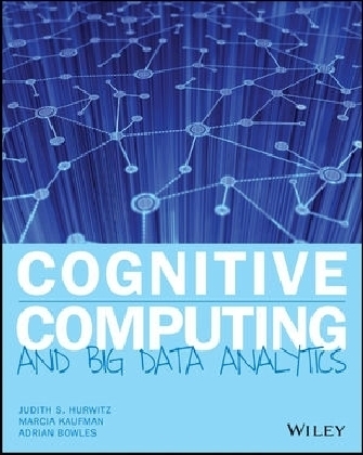 Cognitive Computing and Big Data Analytics - Judith S. Hurwitz, Marcia Kaufman, Adrian Bowles