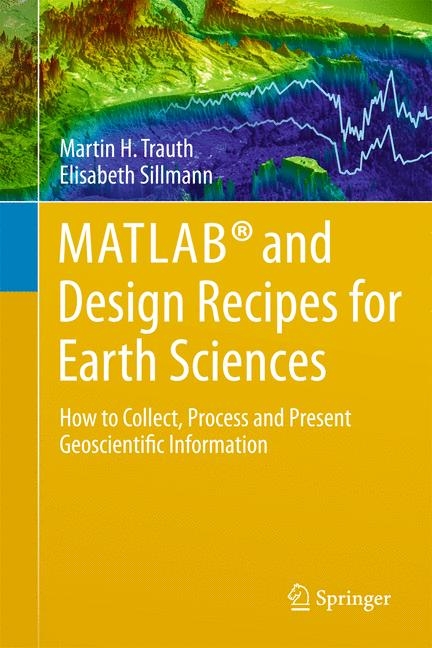 MATLAB® and Design Recipes for Earth Sciences - Martin Trauth, Elisabeth Sillmann