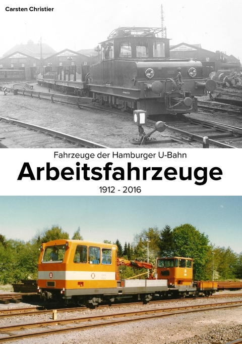 Fahrzeuge der Hamburger U-Bahn: Arbeitsfahrzeuge -  Carsten Christier