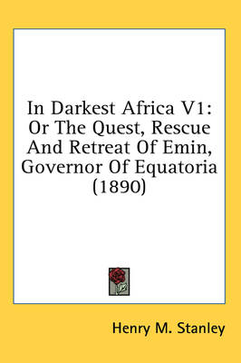 In Darkest Africa V1 - Henry M Stanley