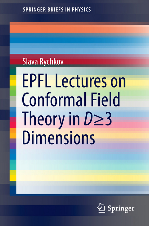 EPFL Lectures on Conformal Field Theory in D ≥ 3 Dimensions - Slava Rychkov