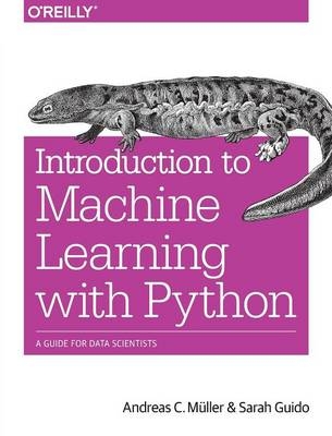 Introduction to Machine Learning with Python -  Sarah Guido,  Andreas C. Muller