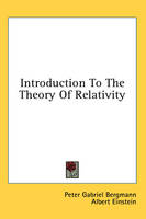 Introduction to the Theory of Relativity - Peter Gabriel Bergmann