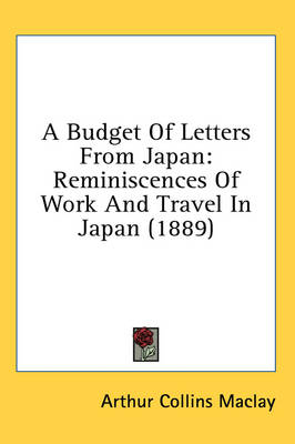 A Budget Of Letters From Japan - Arthur Collins Maclay