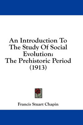 An Introduction To The Study Of Social Evolution - Francis Stuart Chapin