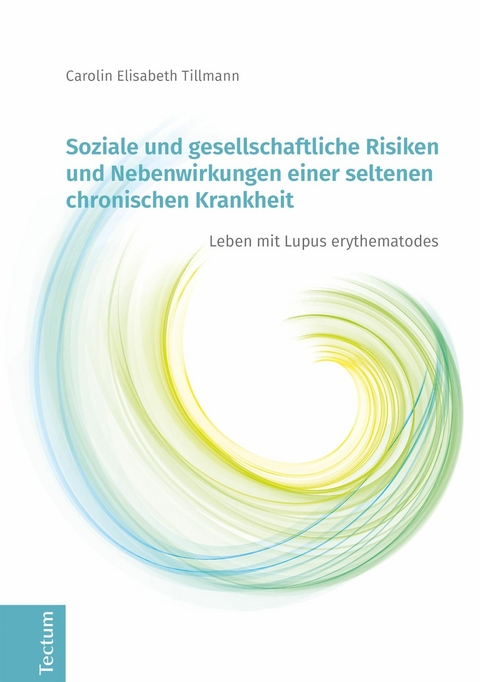 Soziale und gesellschaftliche Risiken und Nebenwirkungen einer seltenen chronischen Krankheit - Carolin Elisabeth Tillmann