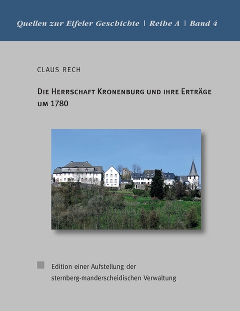 Die Herrschaft Kronenburg und ihre Erträge um 1780 - Claus Rech