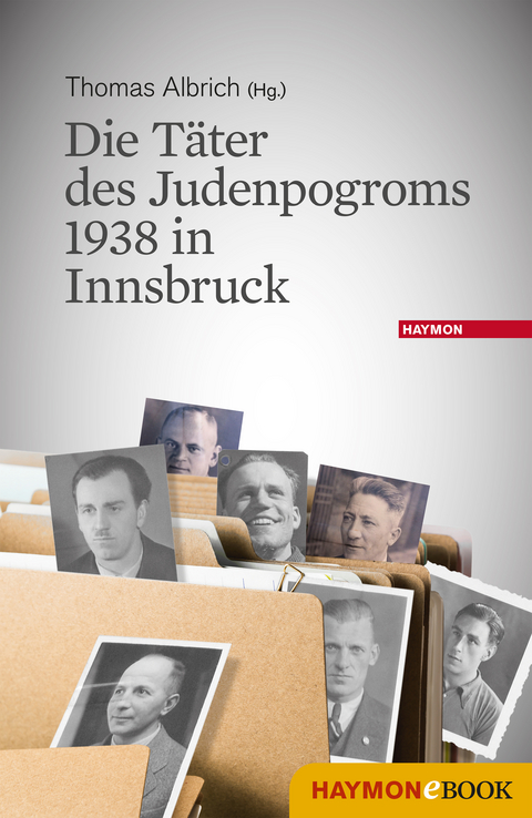 Die Täter des Judenpogroms 1938 in Innsbruck - 