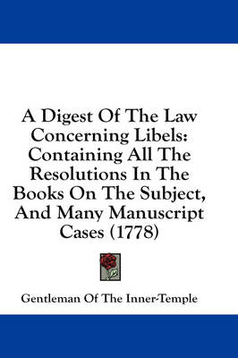 A Digest Of The Law Concerning Libels -  Gentleman Of The Inner-Temple